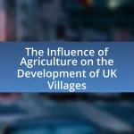 The Influence of Agriculture on the Development of UK Villages